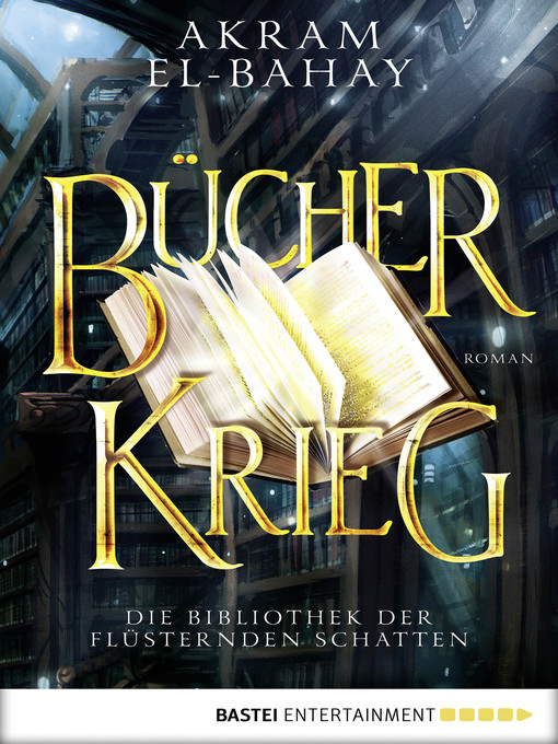 Title details for Die Bibliothek der flüsternden Schatten--Bücherkrieg by Akram El-Bahay - Available